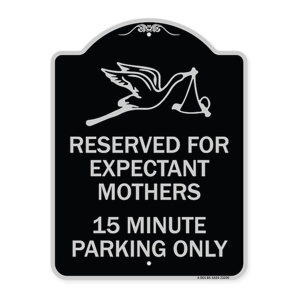 Signmission Reserved for Expectant Mothers 15 Minute Parking Heavy-Gauge Alum Sign, 18" L, 24" H, BS-1824-23200 A-DES-BS-1824-23200 - main